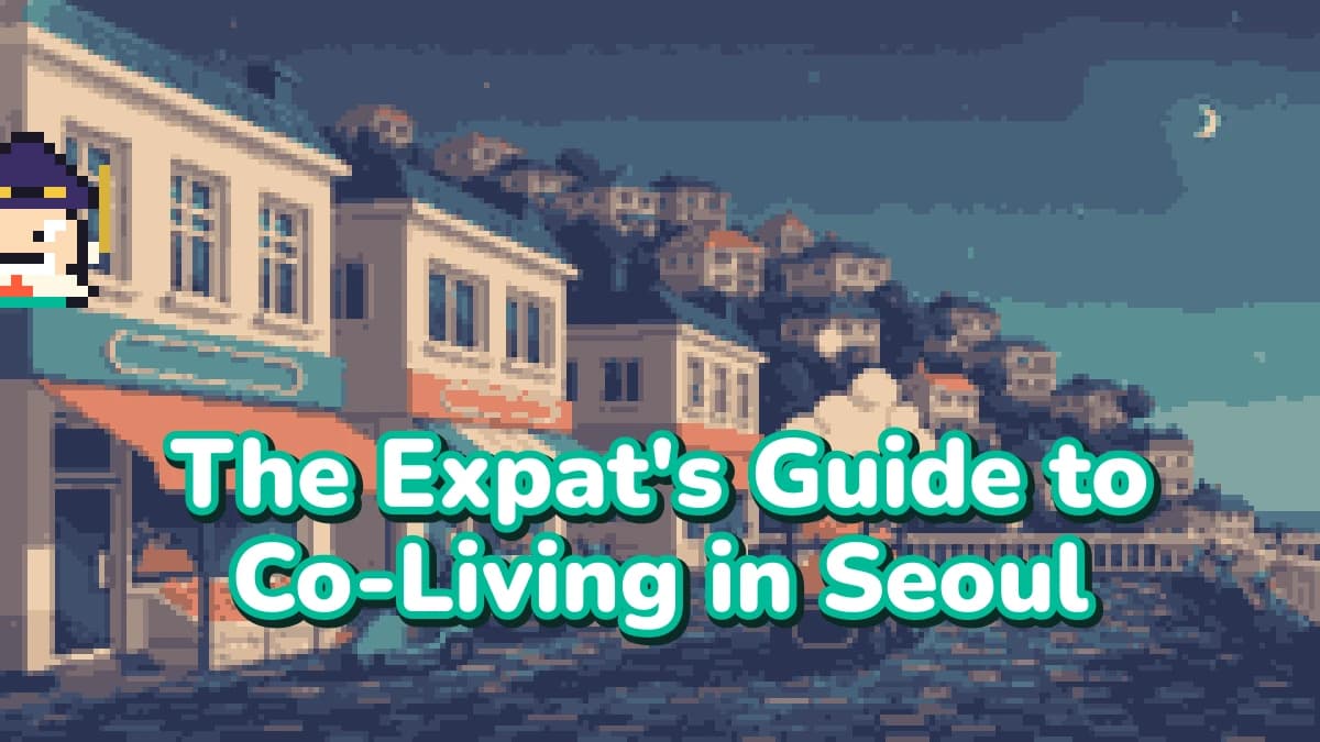 The Expat's Guide to Co-Living in Seoul (2026): What It Is, What It Costs, and Where to Find It