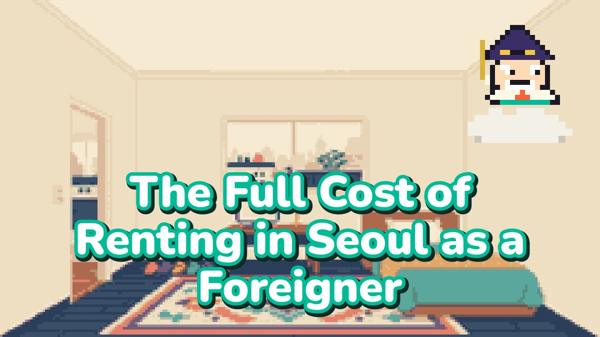The Full Cost of Renting in Seoul as a Foreigner: Co-living vs Direct Landlord vs Short-Term Rentals vs Gosiwon vs Serviced Apartment