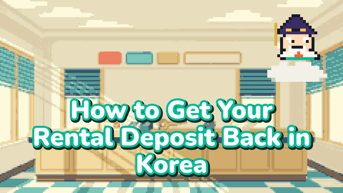 How to Get Your Rental Deposit Back in Korea (Even If the Landlord Won't Pay)