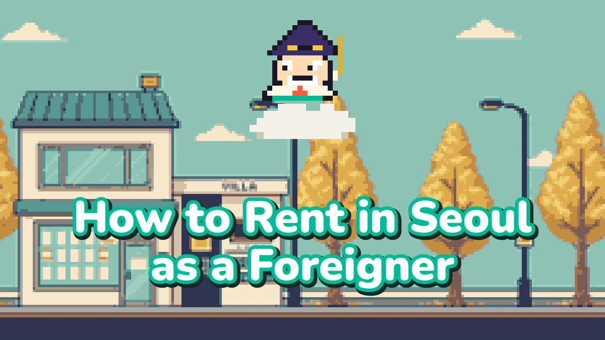 How to Rent in Seoul as a Foreigner — and What It Actually Costs You