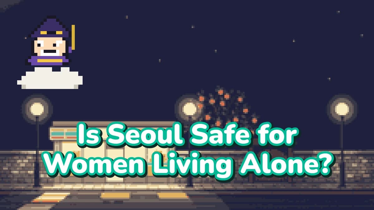 Is Seoul Safe for Women Living Alone? The Honest 2026 Guide