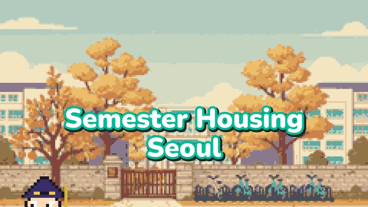 Semester Housing Seoul: A 2026 Guide for Foreigners in Korea