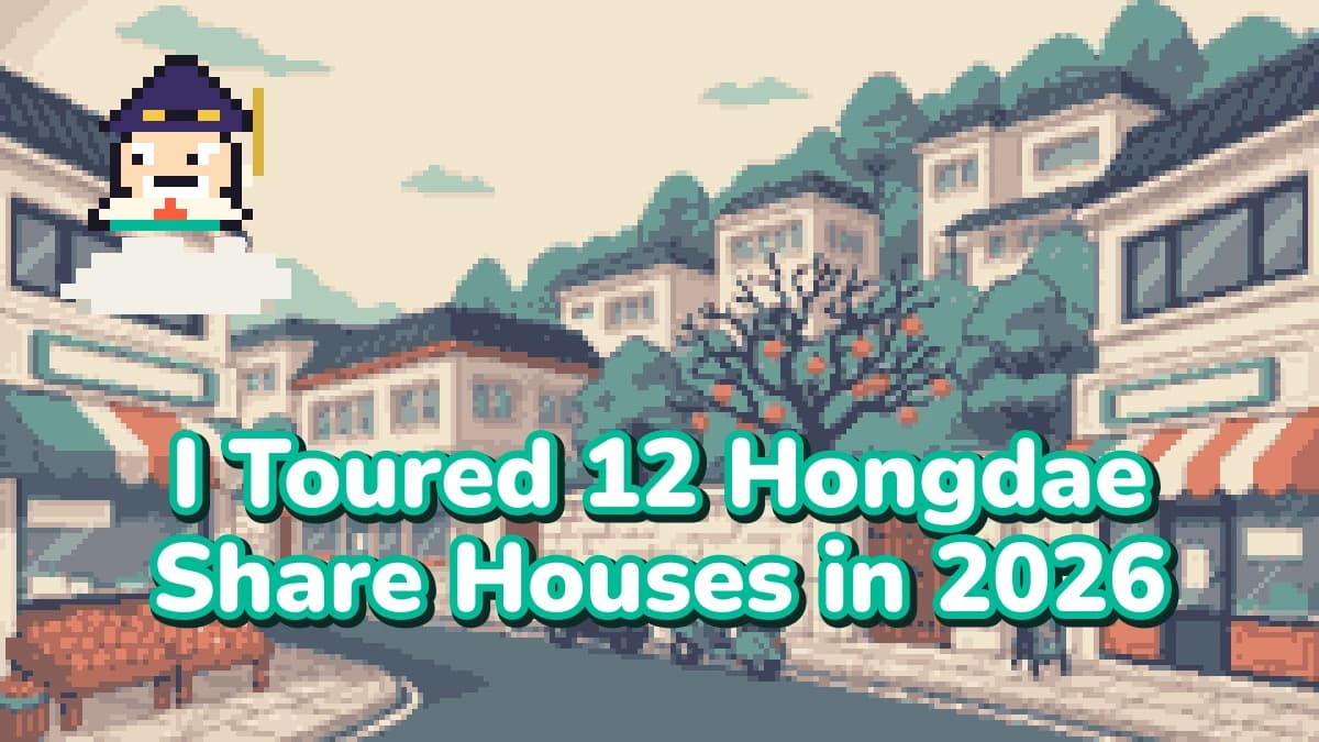 I Toured 12 Hongdae Share Houses in 2026 — Here's the 7-Step Playbook That Actually Works